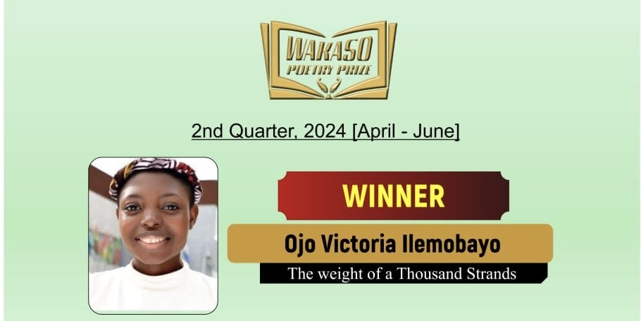 You are currently viewing Ojo Victoria Ilemobayo Wins The April-June 2024 Edition of Wakaso Poetry Prize