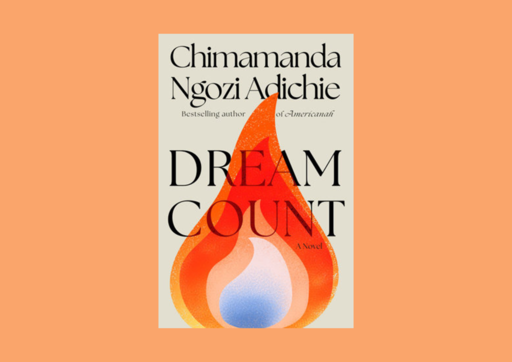 Read more about the article Dream Count: Chimamanda Ngozi Adichie Breaks 11-Year Silence with New Novel