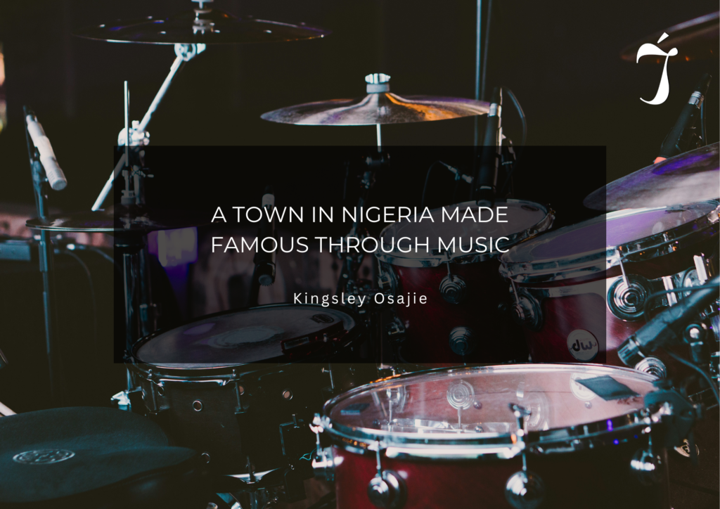 Read more about the article A Town in Nigeria Made Famous Through Music