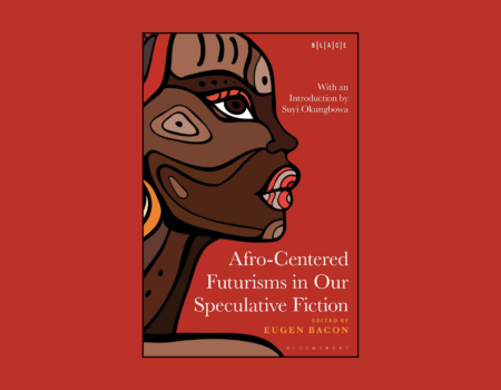 Afro-Centered Futurisms in Our Speculative Fiction: Amplifying African Voices in Speculative Fiction