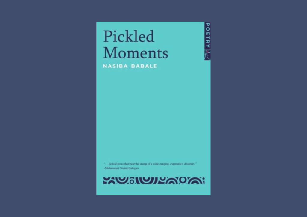 Read more about the article A Review of Nasiba Babale’s “Pickled Moments”