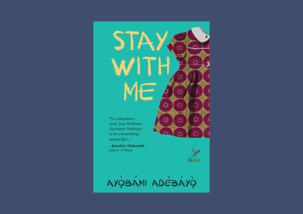 Read more about the article Stay With Me by Ayobami Adebayo – A Review