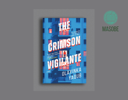 Masobe Unveils Stunning Cover for Olayinka Yaqub’s “The Crimson Vigilante”