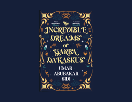 A Review of Umar Abubakar Sidi’s The Incredible Dreams of Garba Dakaskus