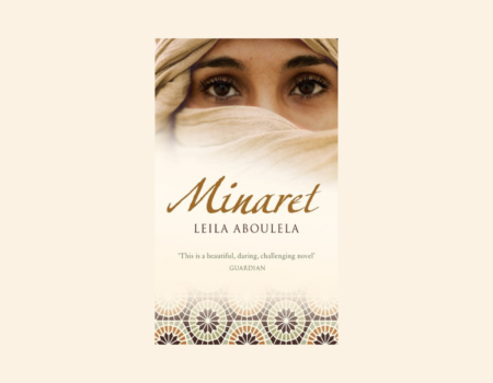 Witnesses to Our Own Being: A Tribute to Leila Aboulela’s Minaret