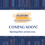 Caine Prize Launches 2025 Online Editing Programme for Emerging African Writers