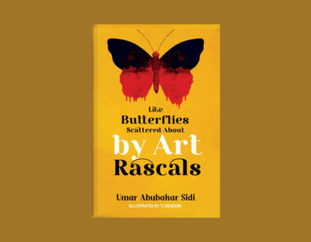 The Poems Write Themselves: A Review of Umar Abubakar Sidi’s “Like Butterflies Scattered About by Art Rascals”