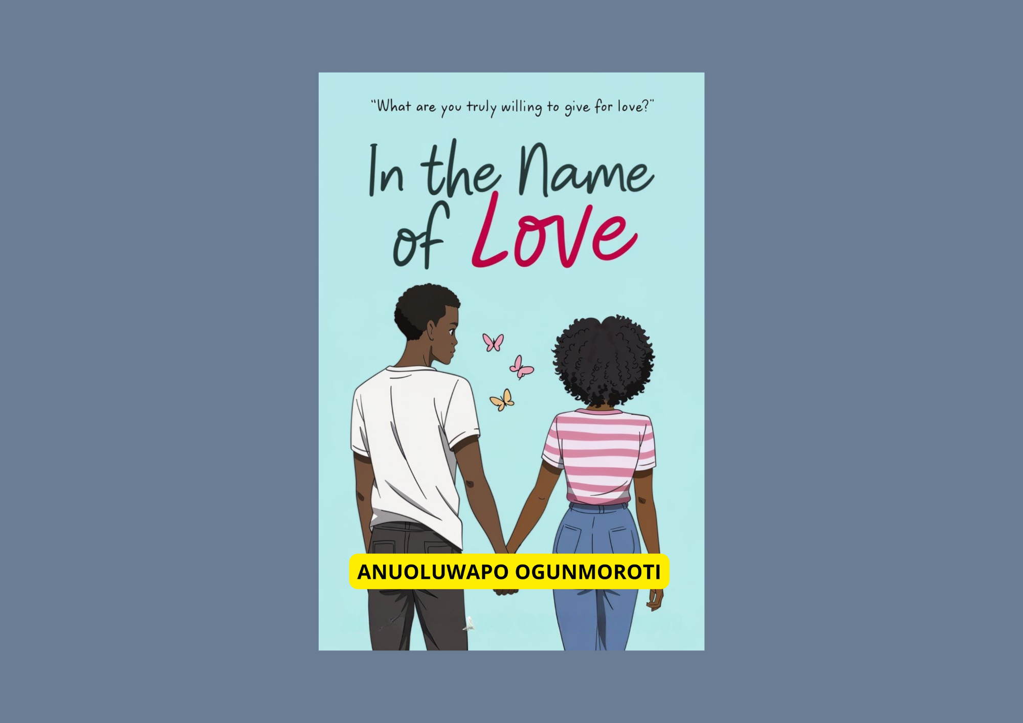 You are currently viewing A Review of Anuoluwapo Ogunmoroti’s ‘In the Name of Love’
