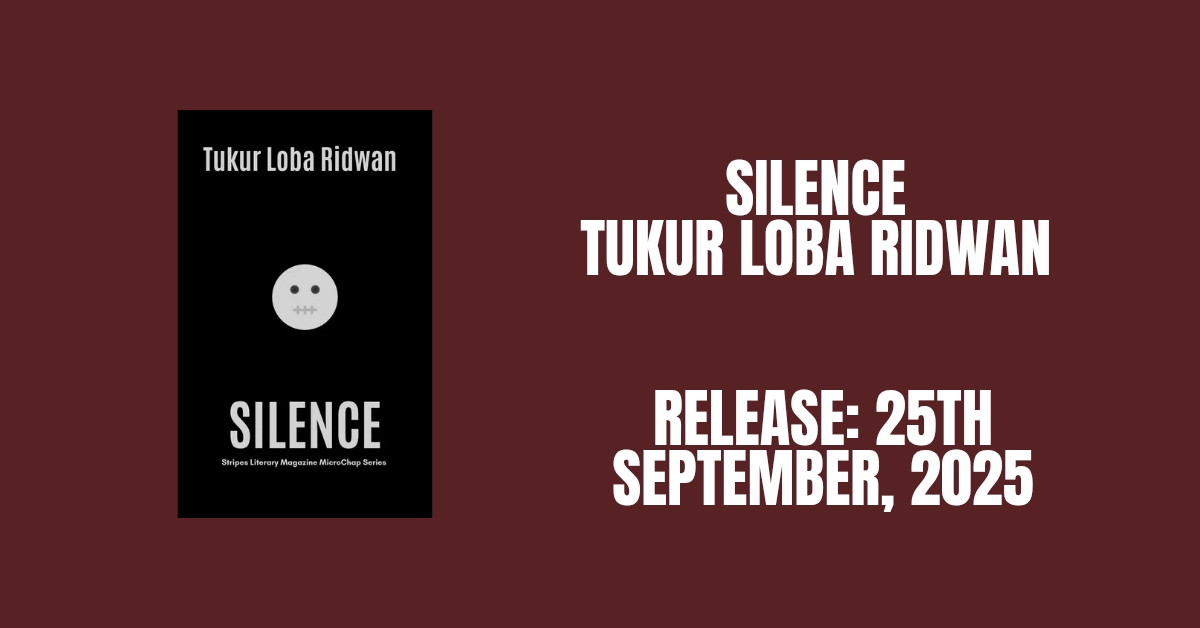 You are currently viewing Stripes Literary Magazine Unveils Tukur Loba Ridwan’s Upcoming Chapbook, ‘Silence’