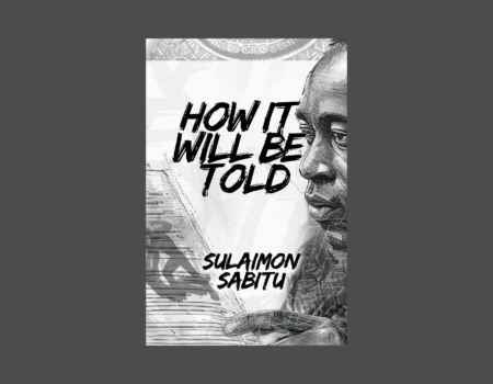 Of Nostalgia, Resilience, and Odes: A Reading of Sulaimon Sabitu’s How It Will Be Told