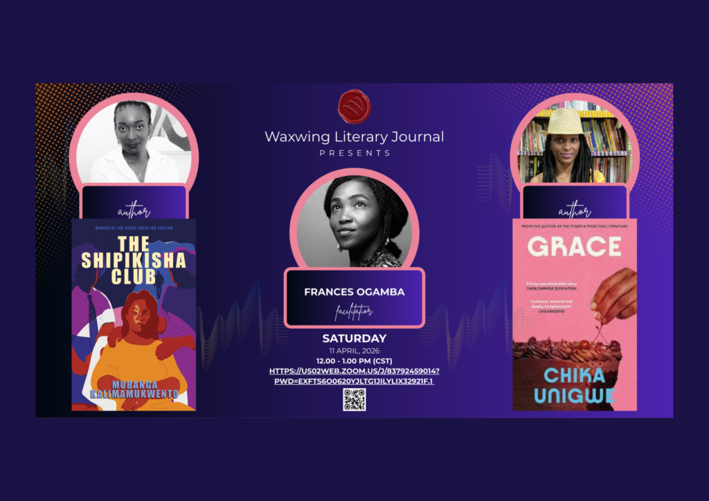 Read more about the article Waxwing Literary Journal to Host Virtual Event with Frances Ogamba, Mubanga Kalimamukwento, and Chika Unigwe