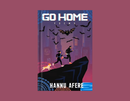 The Poetry of a Fierce Poet Kindling His Consciousness in Hannu Afere’s Go Home