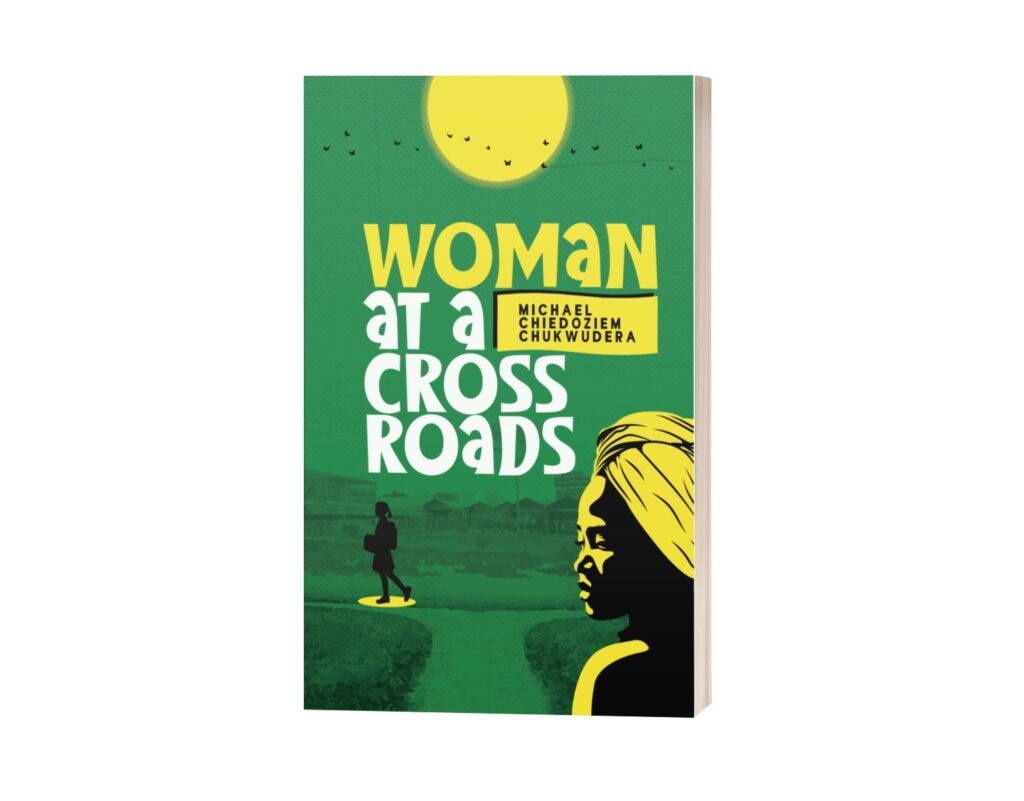 Read more about the article Michael Chiedoziem Chukwudera’s Sophomore Novel, “Woman at a Crossroads” Drops June 12th